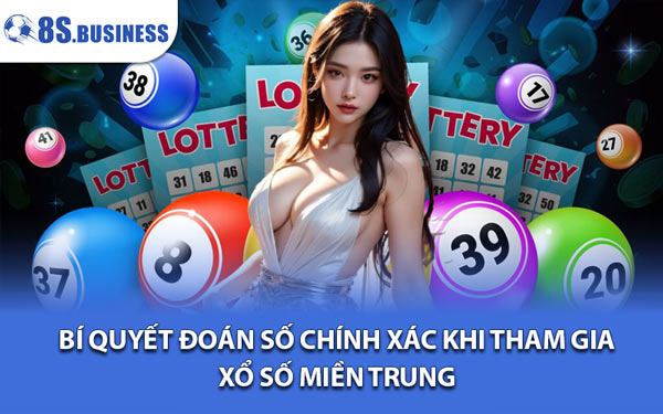 Bí Quyết Đoán Số Chính Xác Khi Tham Gia Xổ Số Miền Trung