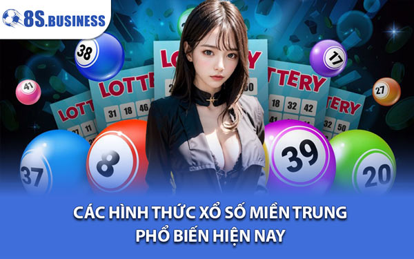 Các Hình Thức Xổ Số Miền Trung Phổ Biến Hiện Nay